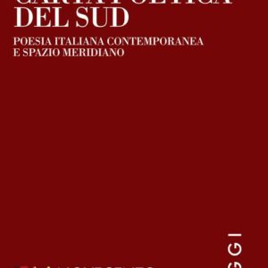Carta poetica del Sud. Poesia italiana contemporanea e spazio meridiano di Simone Giorgino