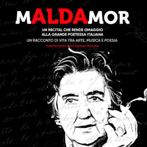 mALDAmor – un omaggio alla poetessa Alda Merini di Agnese Perrone