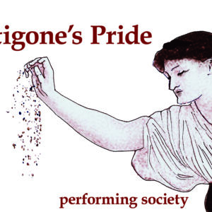 Antigone’s Pride – Performing Society