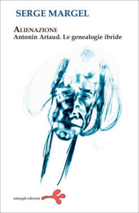 Alienazione - Antonin Artaud. Le genealogie ibride